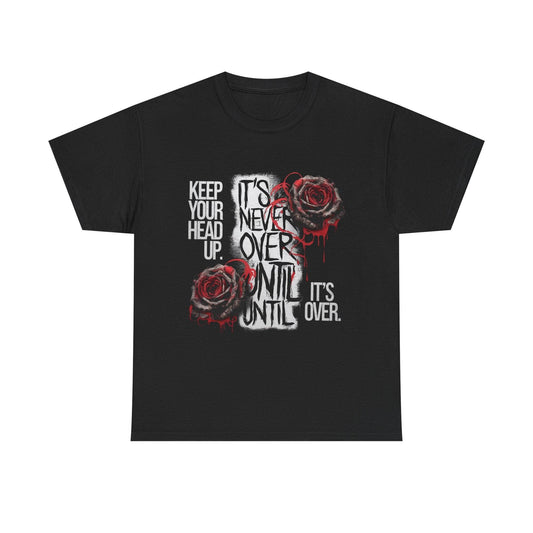 Keep Your Head Up v101 T-Shirt | Motivational Apparel - SosirrealByDesign