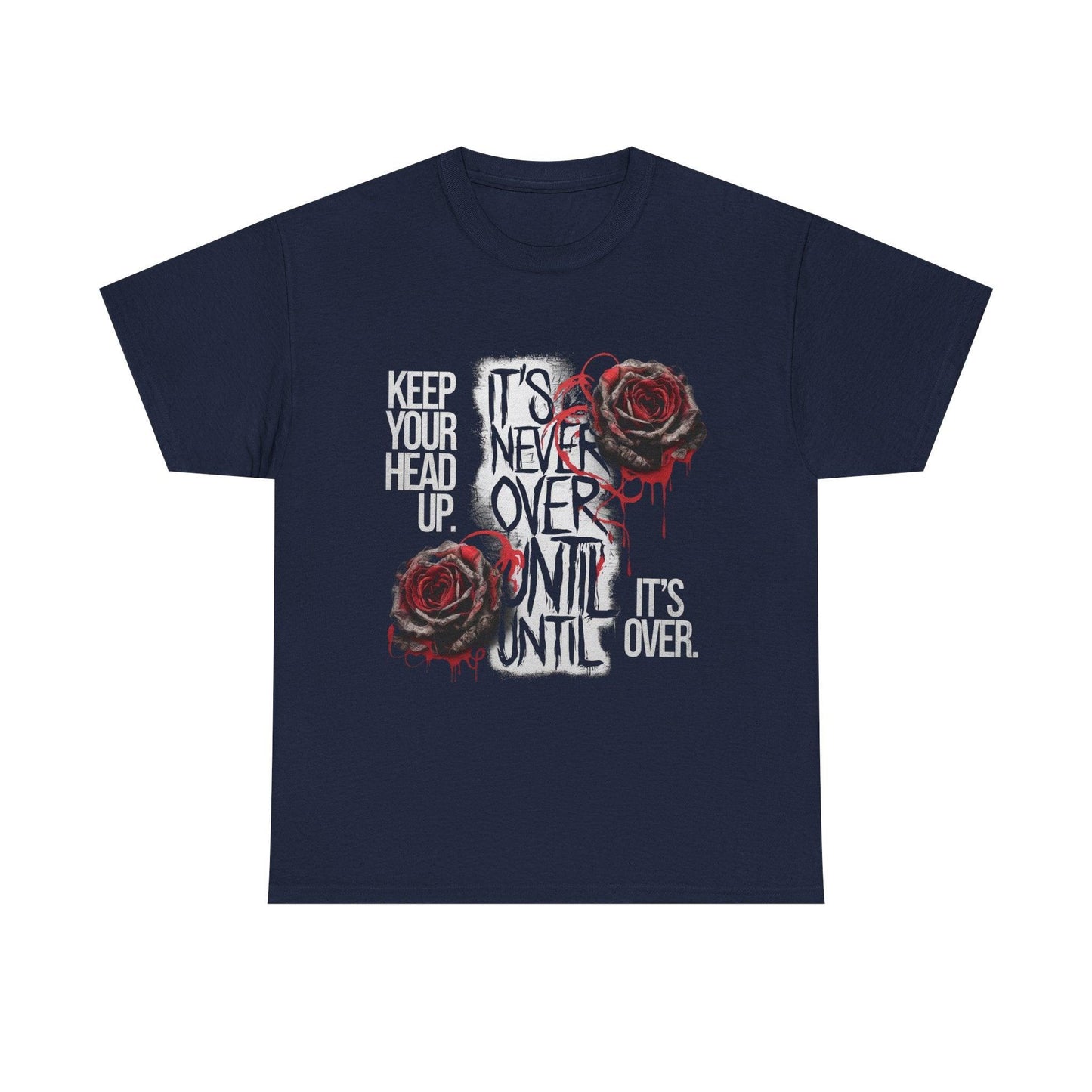 Keep Your Head Up v101 T-Shirt | Motivational Apparel - SosirrealByDesign