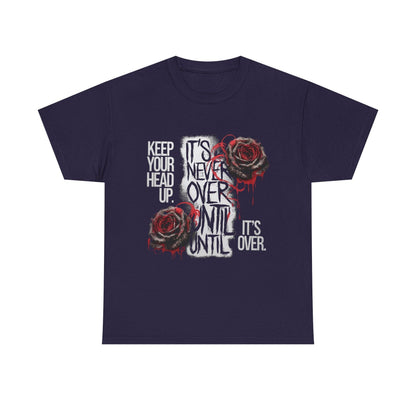 Keep Your Head Up v101 T-Shirt | Motivational Apparel - SosirrealByDesign