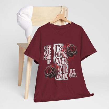 Keep Your Head Up v101 T-Shirt | Motivational Apparel - SosirrealByDesign