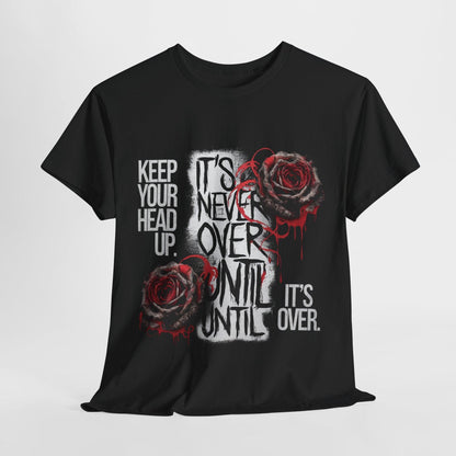 Keep Your Head Up v101 T-Shirt | Motivational Apparel - SosirrealByDesign