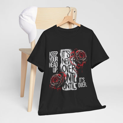 Keep Your Head Up v101 T-Shirt | Motivational Apparel - SosirrealByDesign