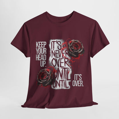 Keep Your Head Up v101 T-Shirt | Motivational Apparel - SosirrealByDesign