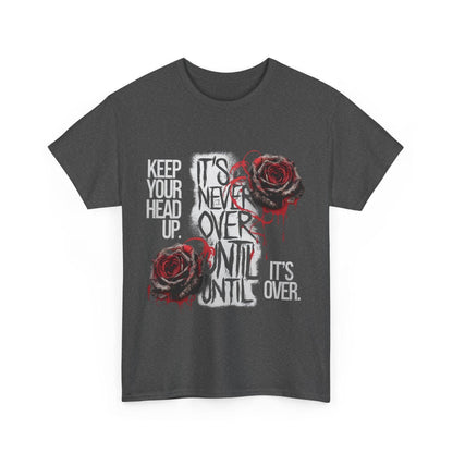 Keep Your Head Up v101 T-Shirt | Motivational Apparel - SosirrealByDesign