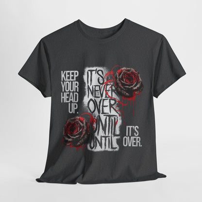 Keep Your Head Up v101 T-Shirt | Motivational Apparel - SosirrealByDesign