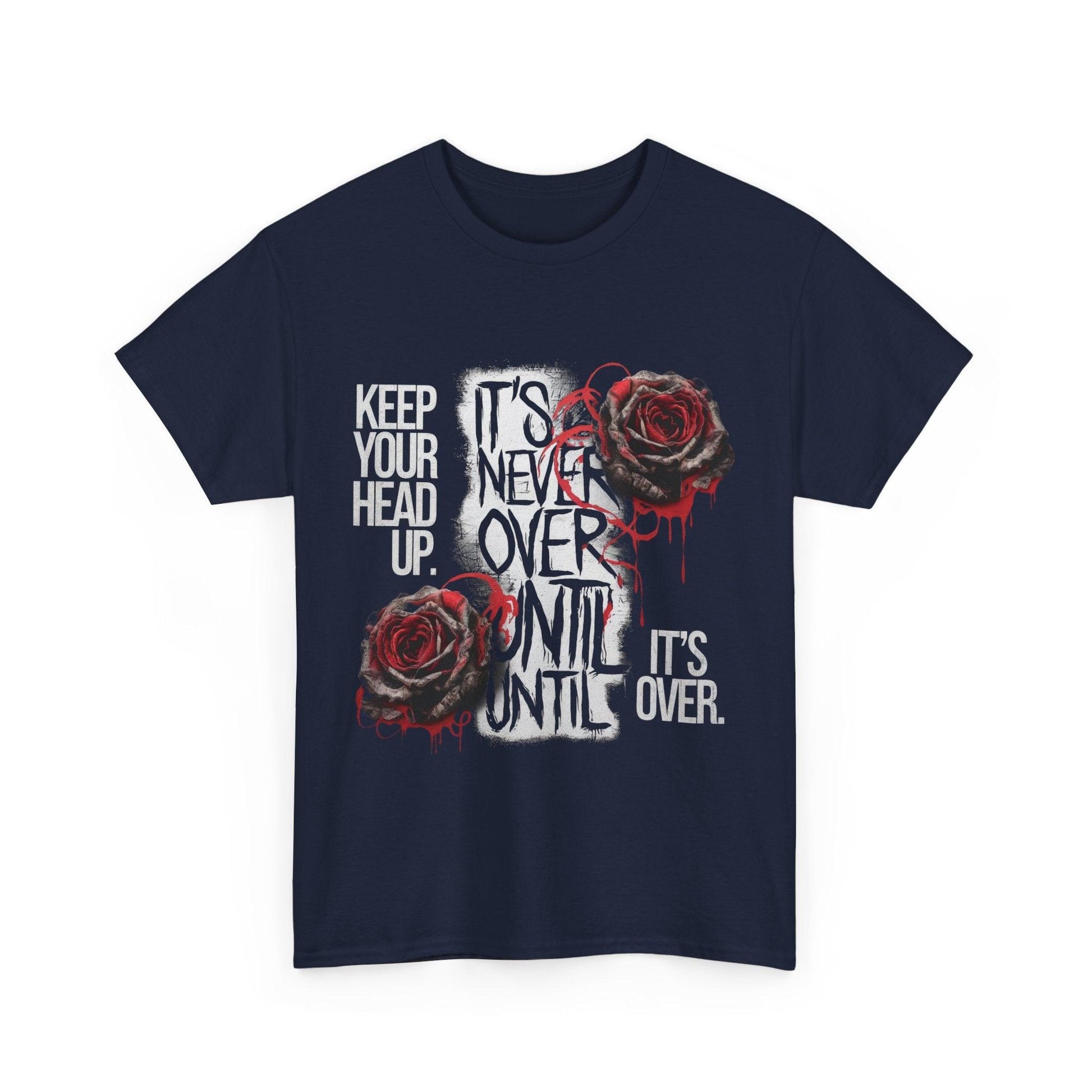 Keep Your Head Up v101 T-Shirt | Motivational Apparel - SosirrealByDesign