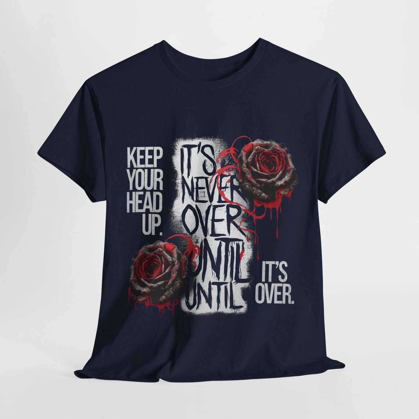 Keep Your Head Up v101 T-Shirt | Motivational Apparel - SosirrealByDesign