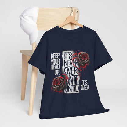 Keep Your Head Up v101 T-Shirt | Motivational Apparel - SosirrealByDesign