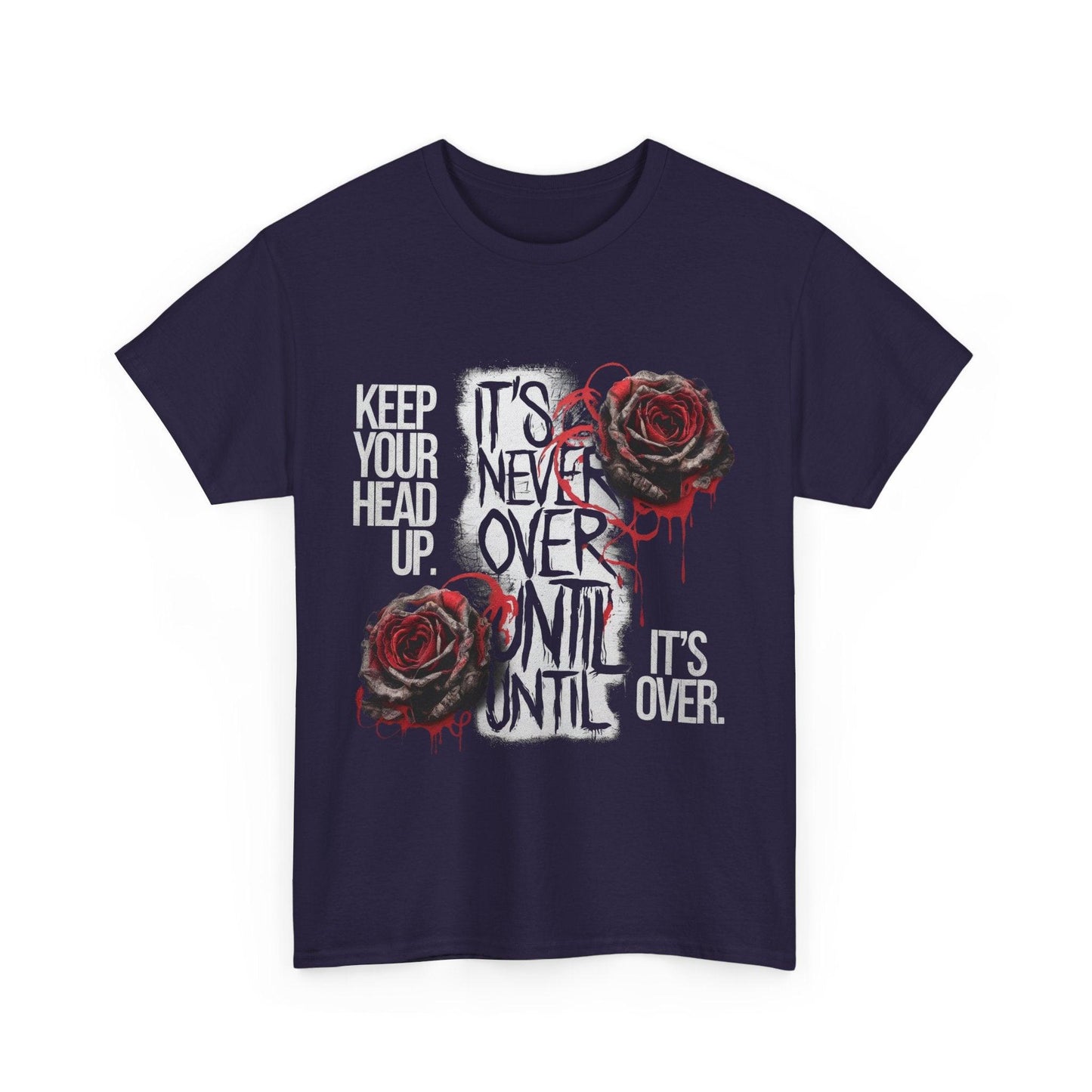 Keep Your Head Up v101 T-Shirt | Motivational Apparel - SosirrealByDesign