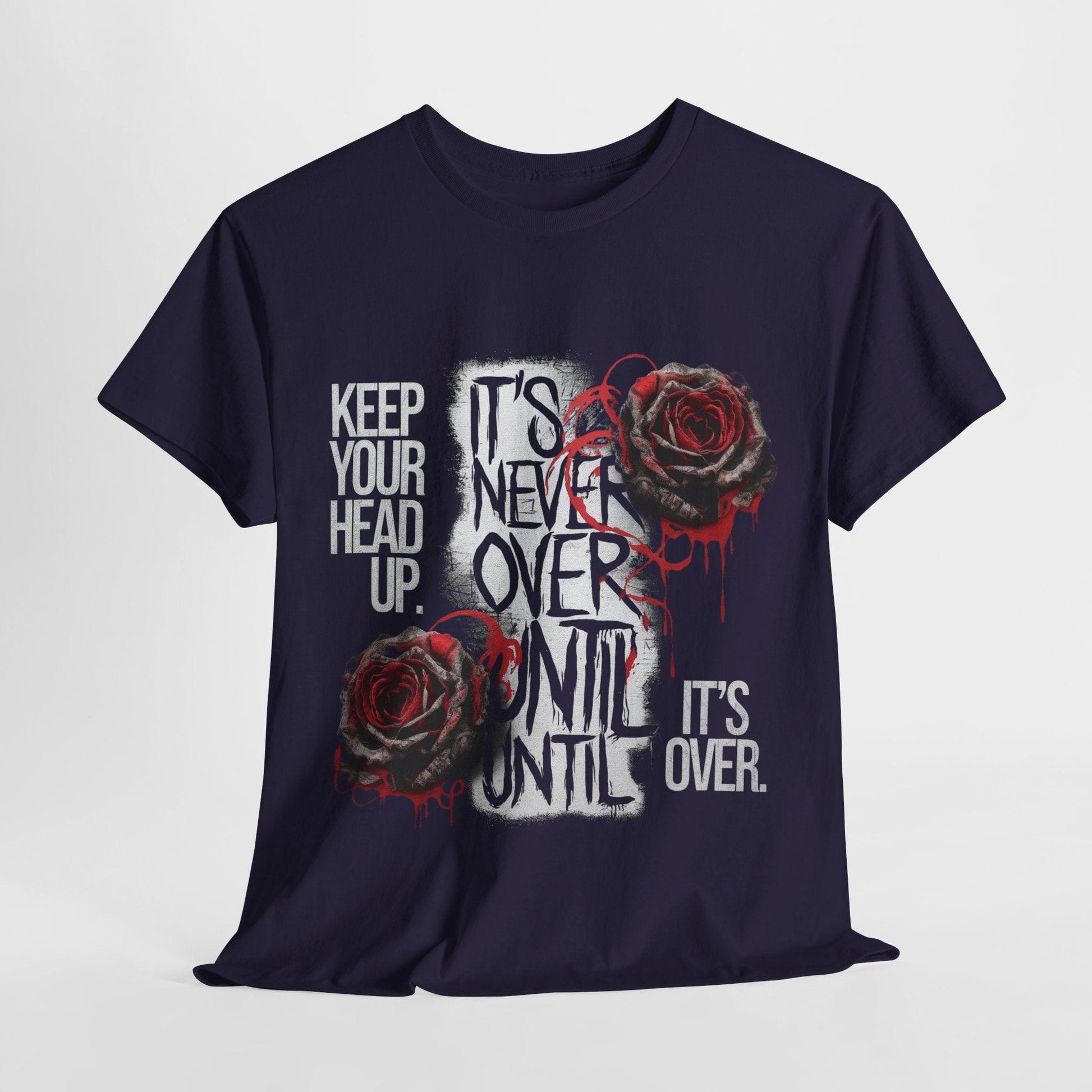 Keep Your Head Up v101 T-Shirt | Motivational Apparel - SosirrealByDesign