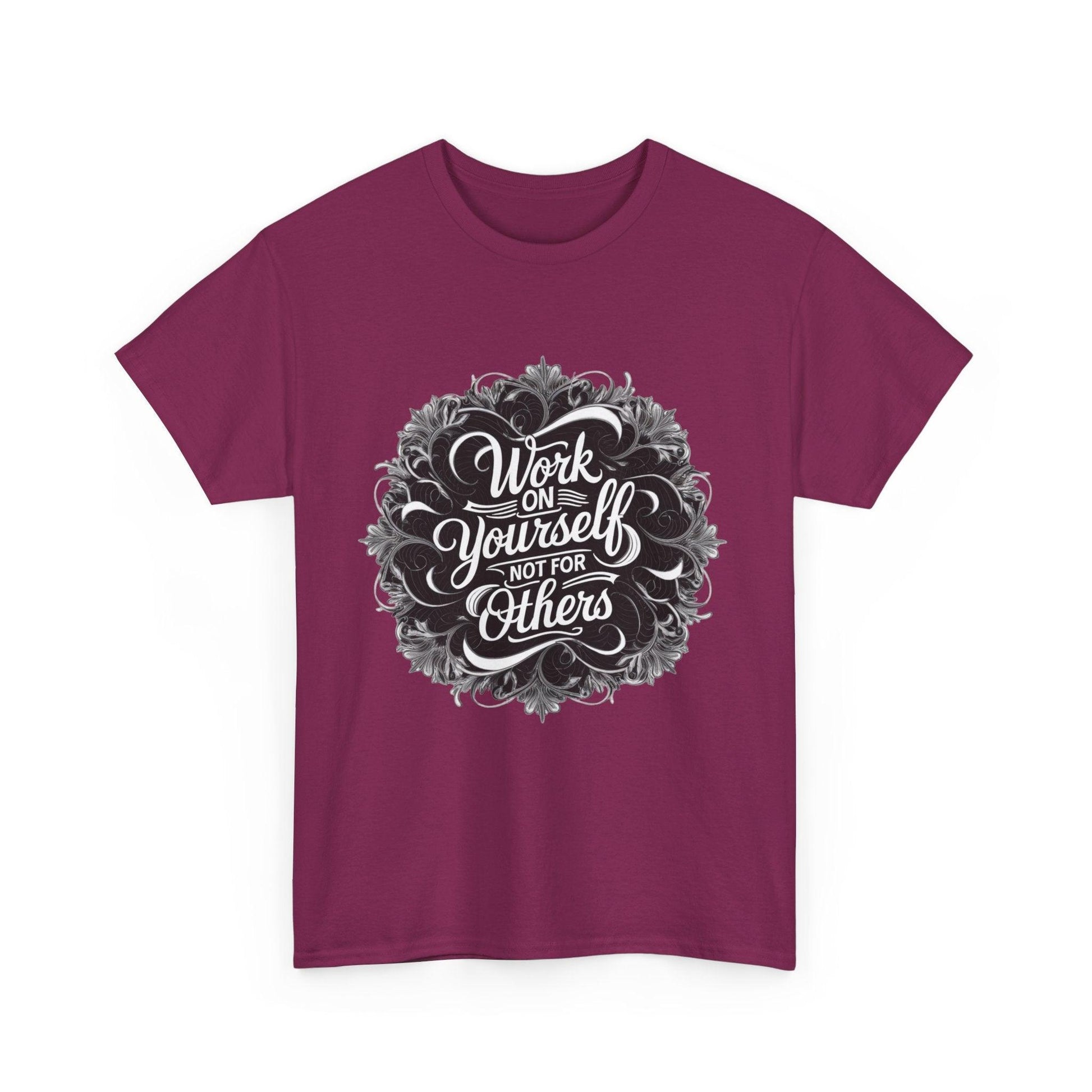 Work on Yourself Not for Others T-shirt - Empower Your Journey - SosirrealByDesign