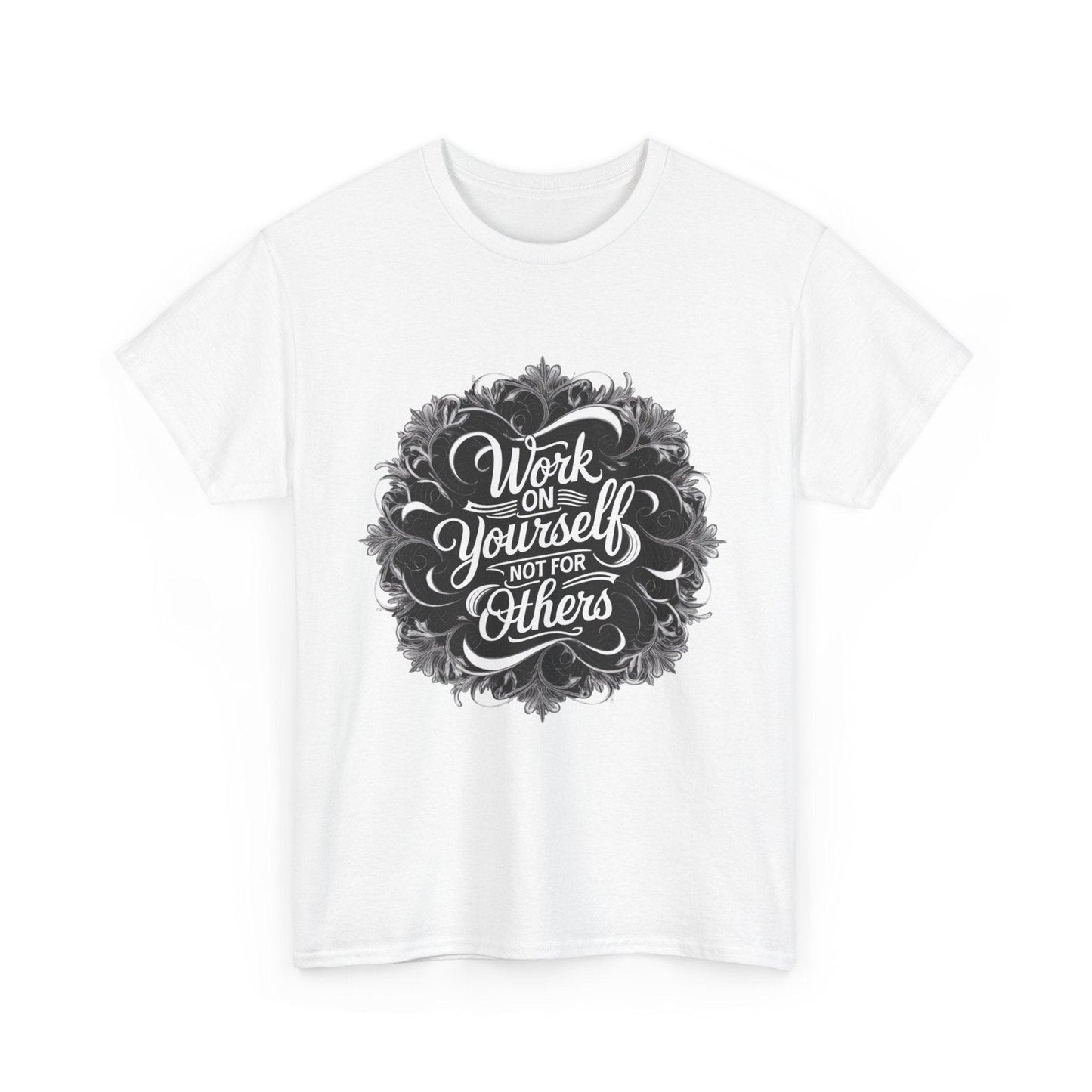 Work on Yourself Not for Others T-shirt - Empower Your Journey - SosirrealByDesign