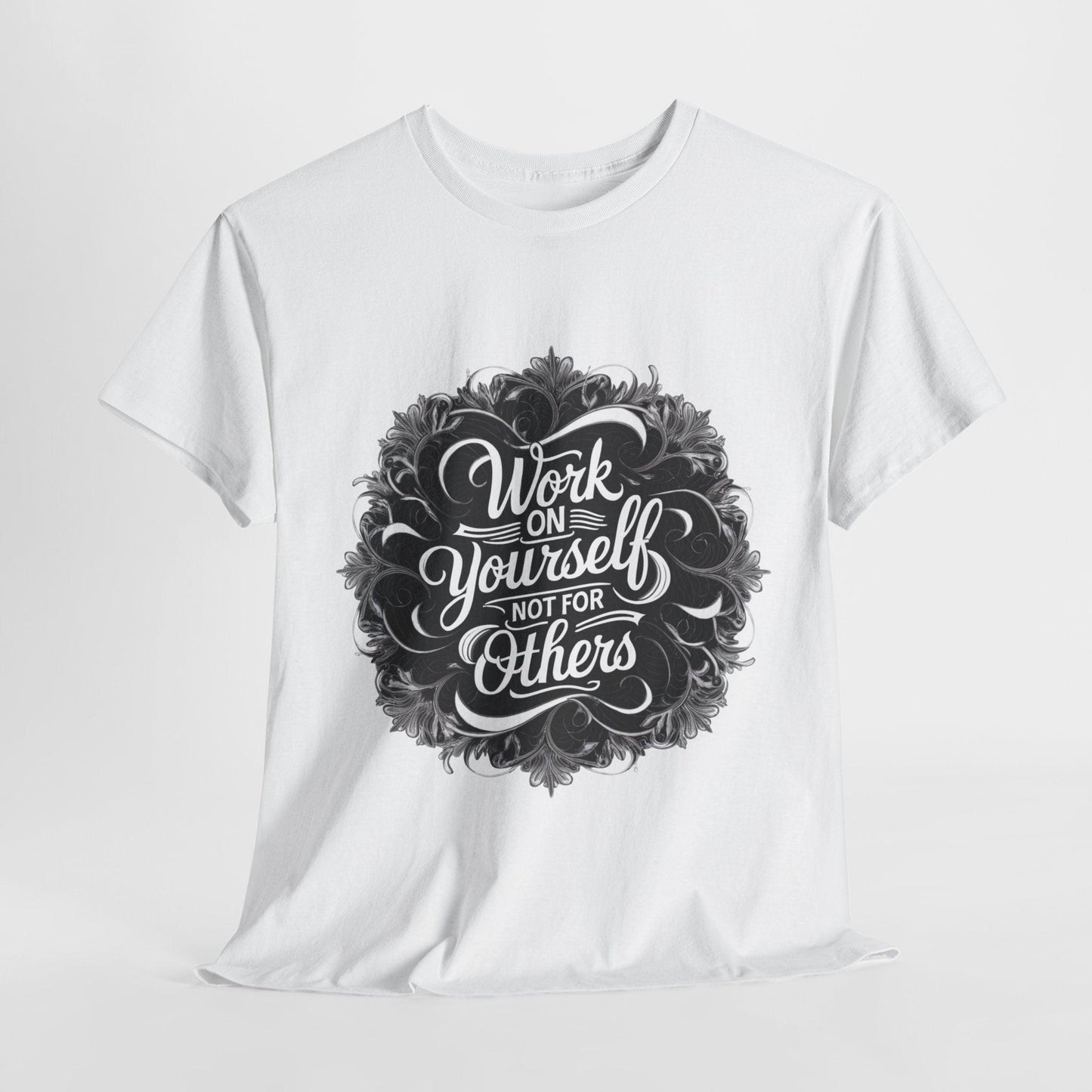 Work on Yourself Not for Others T-shirt - Empower Your Journey - SosirrealByDesign