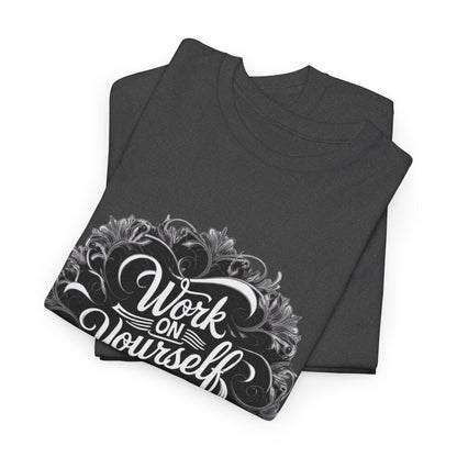 Work on Yourself Not for Others T-shirt - Empower Your Journey - SosirrealByDesign