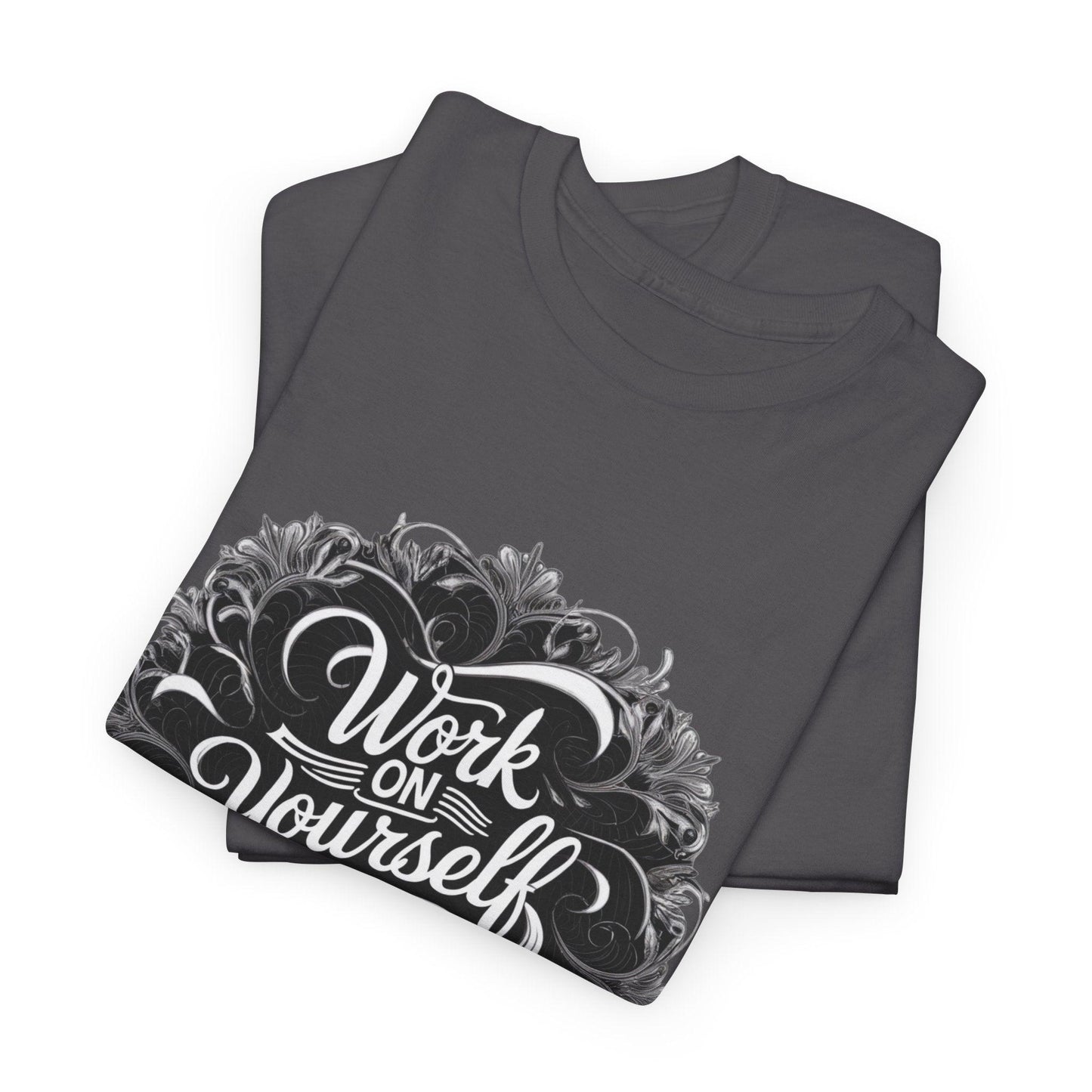 Work on Yourself Not for Others T-shirt - Empower Your Journey - SosirrealByDesign