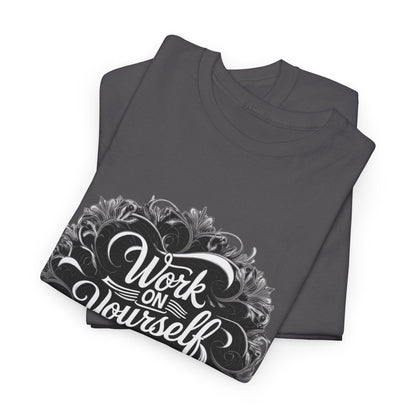 Work on Yourself Not for Others T-shirt - Empower Your Journey - SosirrealByDesign