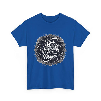 Work on Yourself Not for Others T-shirt - Empower Your Journey - SosirrealByDesign