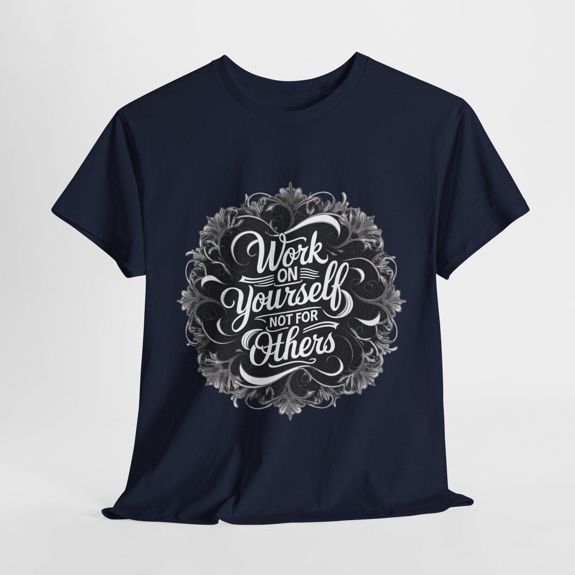 Work on Yourself Not for Others T-shirt - Empower Your Journey - SosirrealByDesign