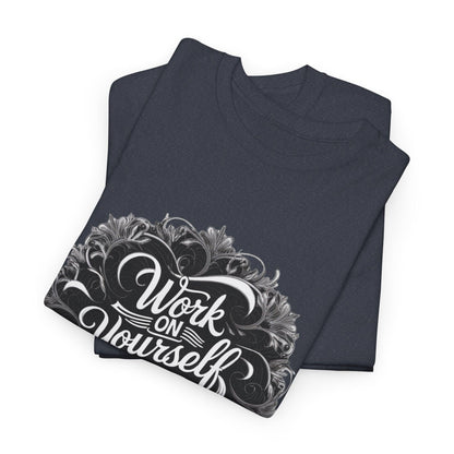 Work on Yourself Not for Others T-shirt - Empower Your Journey - SosirrealByDesign