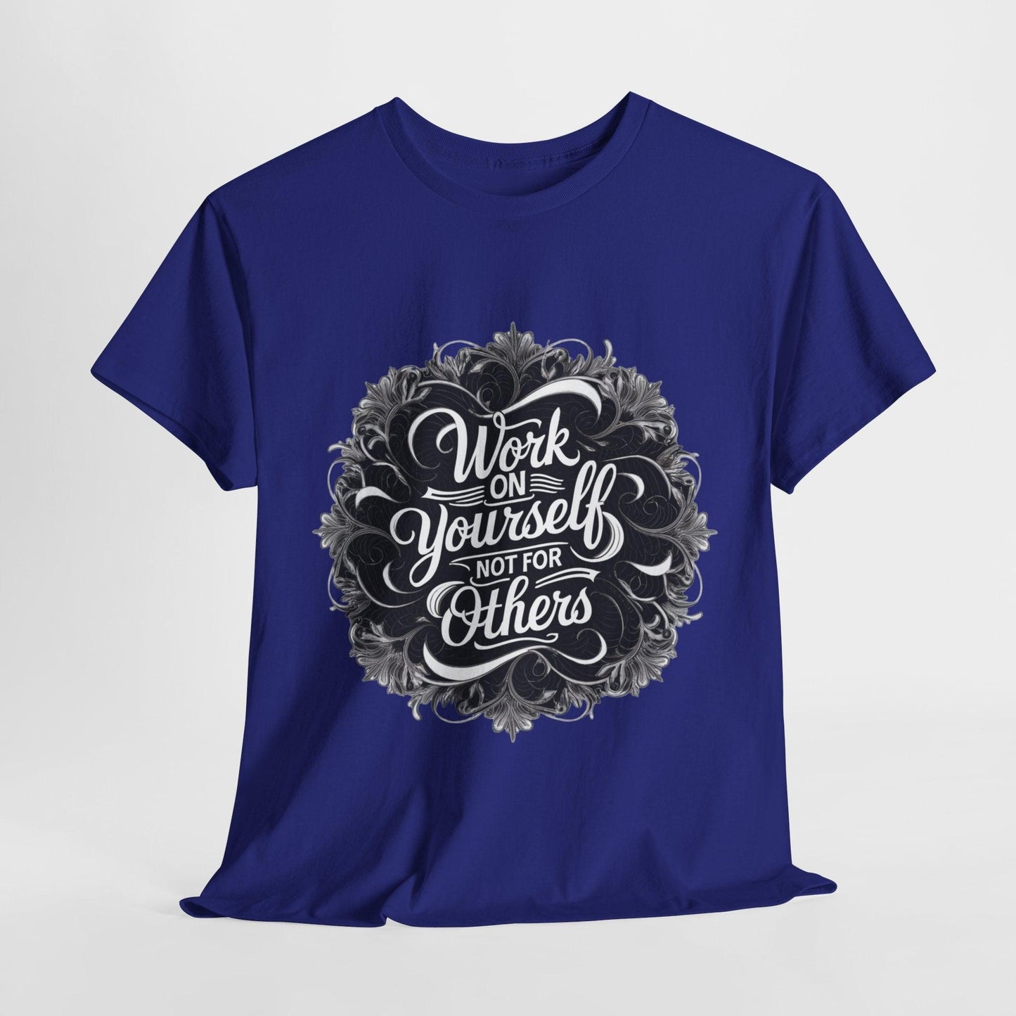 Work on Yourself Not for Others T-shirt - Empower Your Journey - SosirrealByDesign