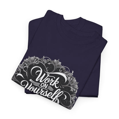 Work on Yourself Not for Others T-shirt - Empower Your Journey - SosirrealByDesign