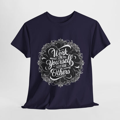 Work on Yourself Not for Others T-shirt - Empower Your Journey - SosirrealByDesign