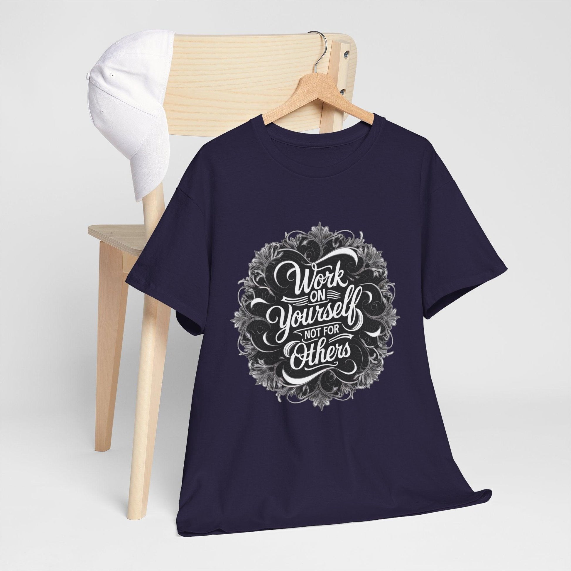 Work on Yourself Not for Others T-shirt - Empower Your Journey - SosirrealByDesign