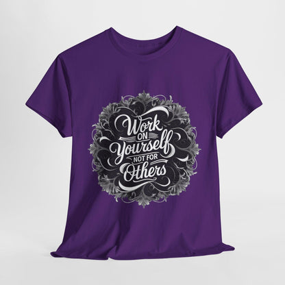 Work on Yourself Not for Others T-shirt - Empower Your Journey - SosirrealByDesign