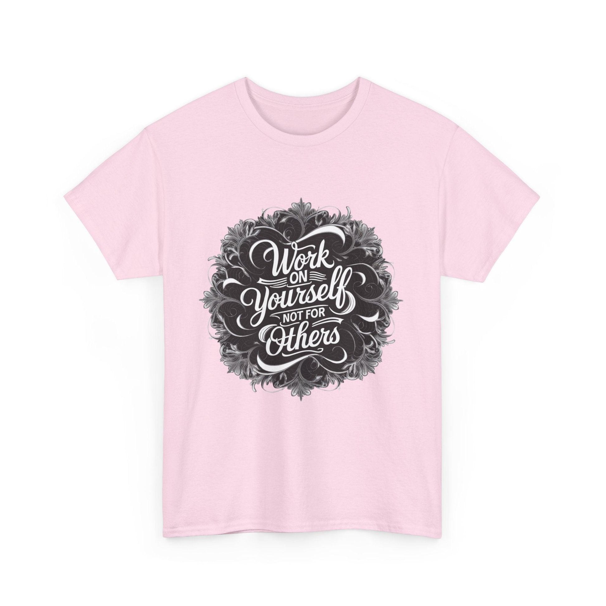 Work on Yourself Not for Others T-shirt - Empower Your Journey - SosirrealByDesign