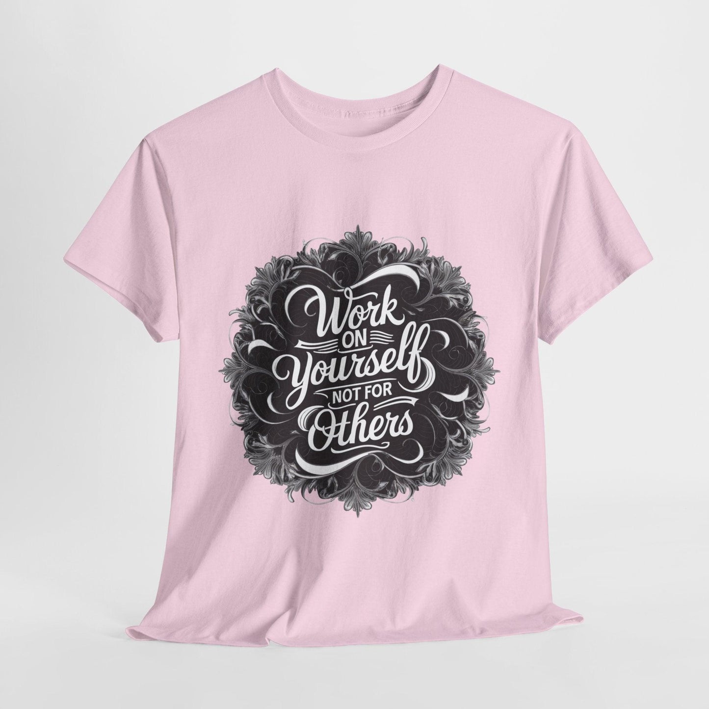 Work on Yourself Not for Others T-shirt - Empower Your Journey - SosirrealByDesign