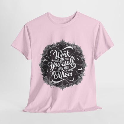 Work on Yourself Not for Others T-shirt - Empower Your Journey - SosirrealByDesign