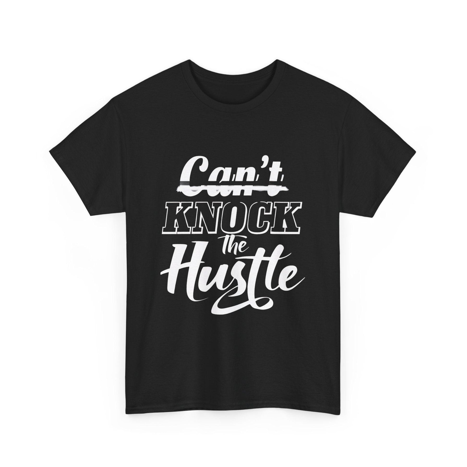 Can't Knock The Hustle Tee - Unisex T-Shirt for Entrepreneurs and Go-Getters - SosirrealByDesign