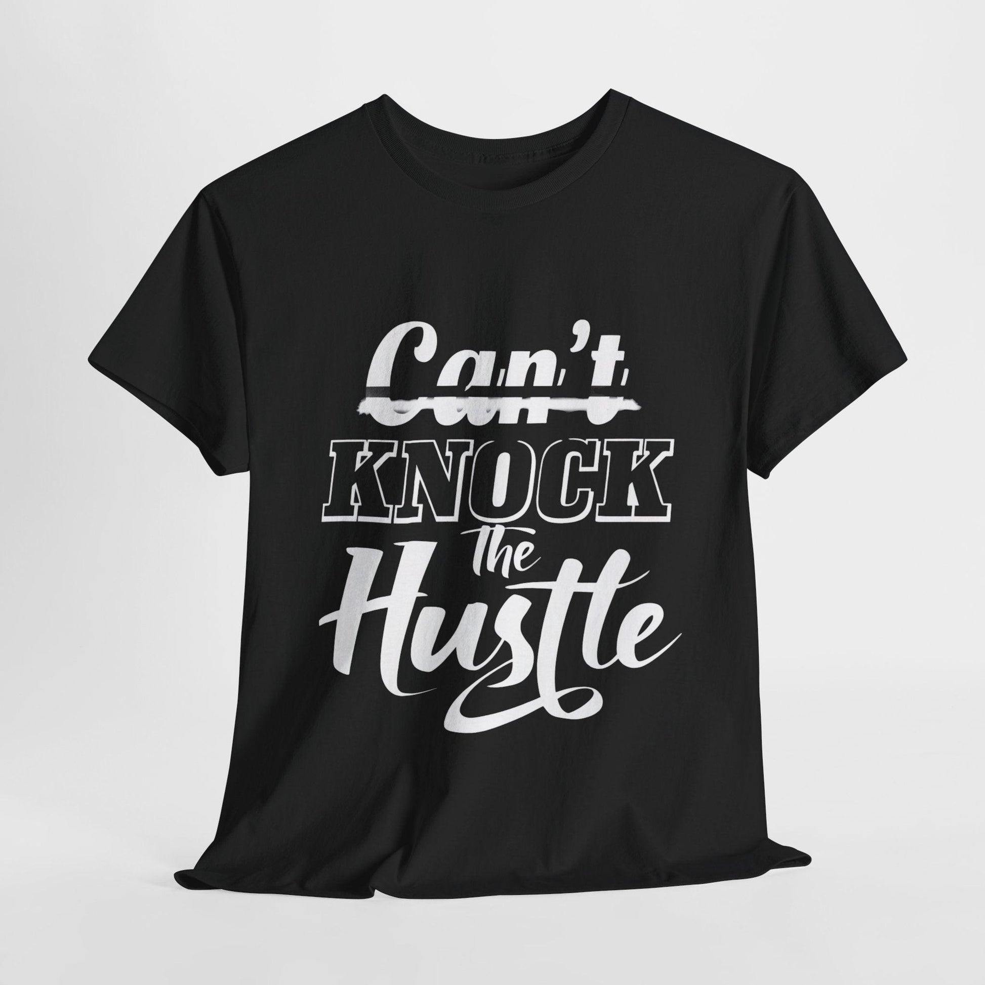 Can't Knock The Hustle Tee - Unisex T-Shirt for Entrepreneurs and Go-Getters - SosirrealByDesign