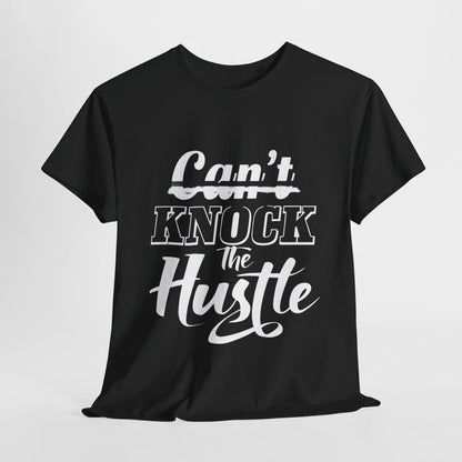 Can't Knock The Hustle Tee - Unisex T-Shirt for Entrepreneurs and Go-Getters - SosirrealByDesign