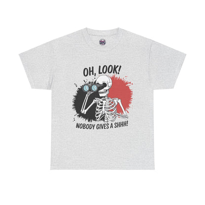 Funny Skeleton Graphic tee - 'Oh, Look! Nobody Gives a Shhh!' - SosirrealByDesign