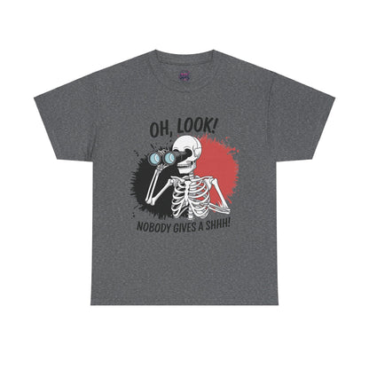 Funny Skeleton Graphic tee - 'Oh, Look! Nobody Gives a Shhh!' - SosirrealByDesign