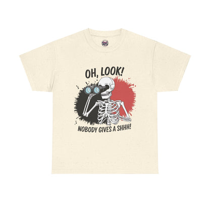 Funny Skeleton Graphic tee - 'Oh, Look! Nobody Gives a Shhh!' - SosirrealByDesign
