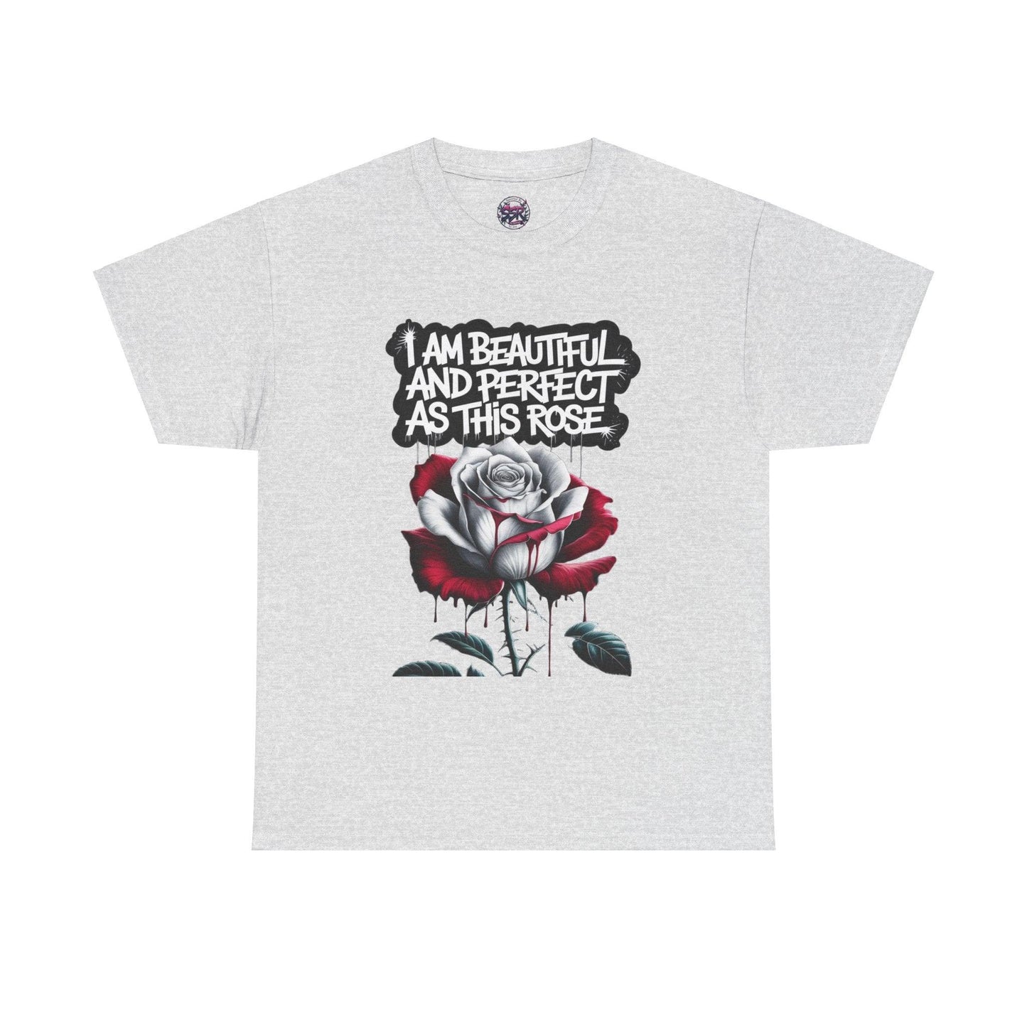 Rose Graphic Tee - Inspirational Rose Graphic Tee: I Am Beautiful and Perfect as This Rose - SosirrealByDesign