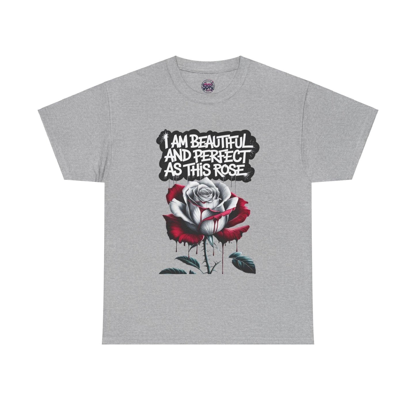 Rose Graphic Tee - Inspirational Rose Graphic Tee: I Am Beautiful and Perfect as This Rose - SosirrealByDesign