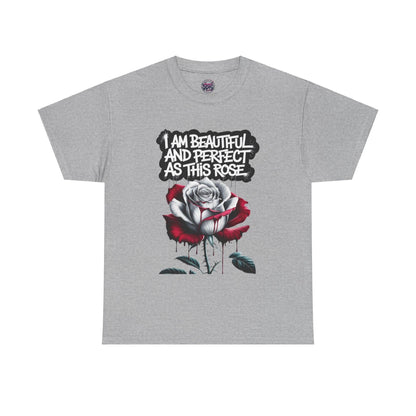 Rose Graphic Tee - Inspirational Rose Graphic Tee: I Am Beautiful and Perfect as This Rose - SosirrealByDesign
