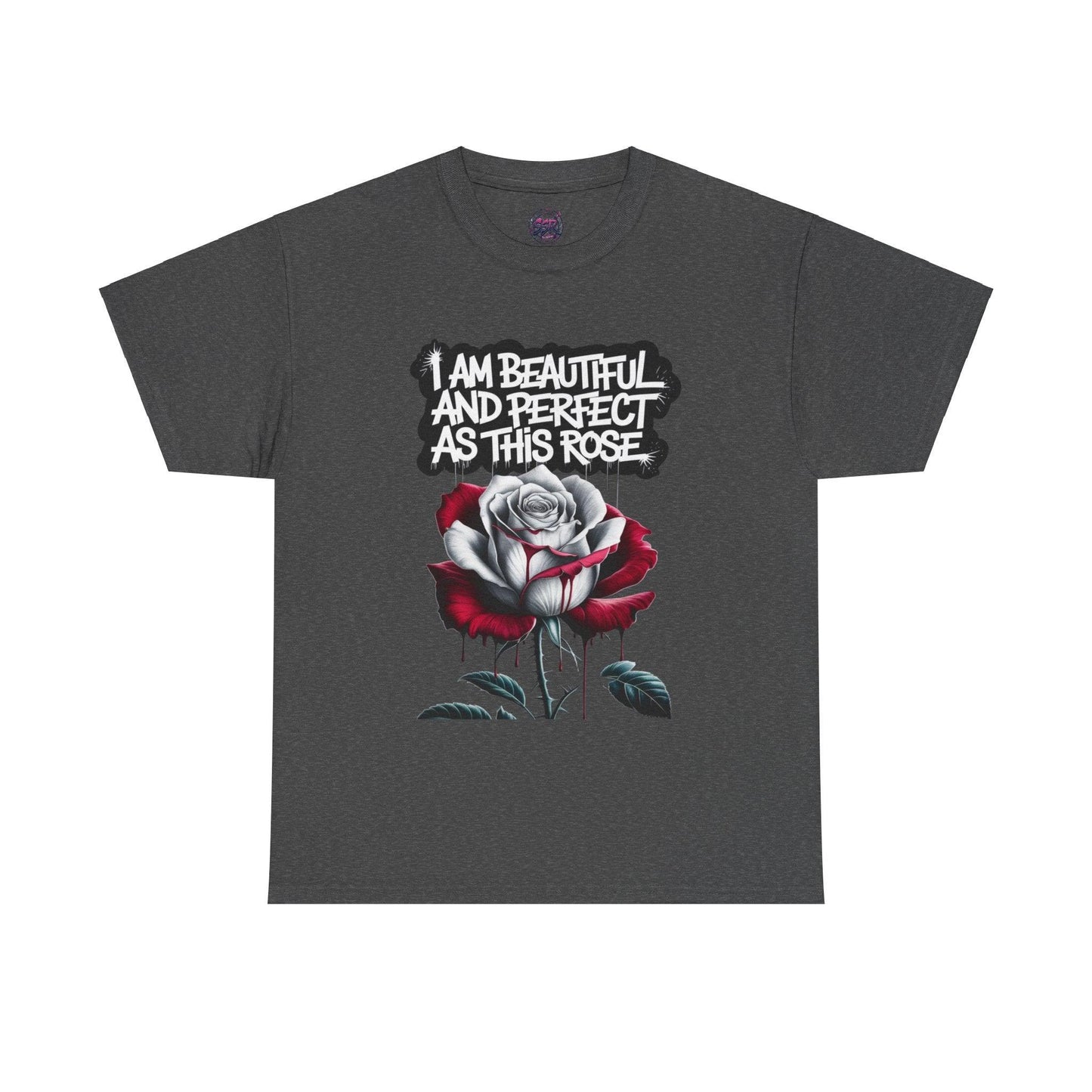 Rose Graphic Tee - Inspirational Rose Graphic Tee: I Am Beautiful and Perfect as This Rose - SosirrealByDesign