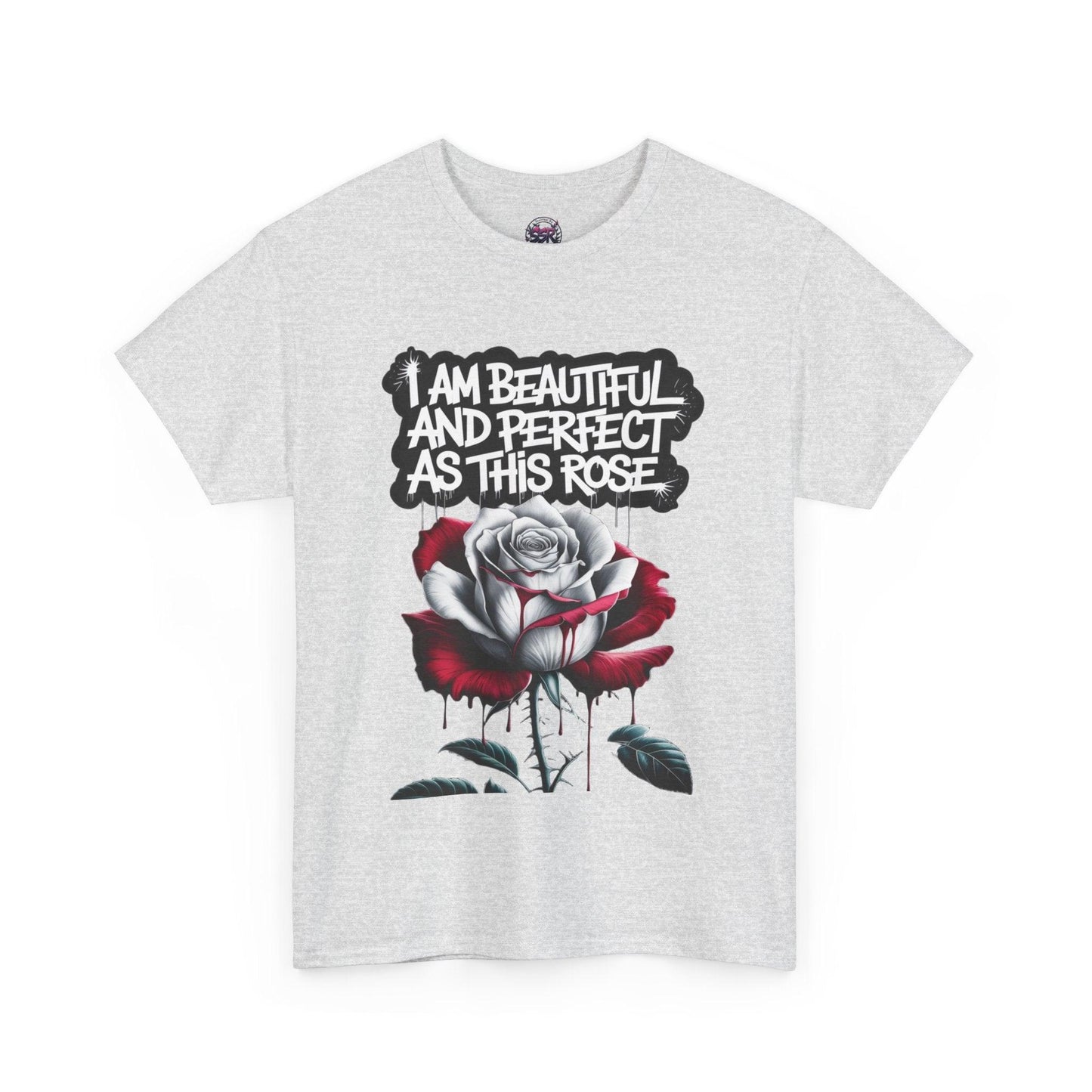 Rose Graphic Tee - Inspirational Rose Graphic Tee: I Am Beautiful and Perfect as This Rose - SosirrealByDesign
