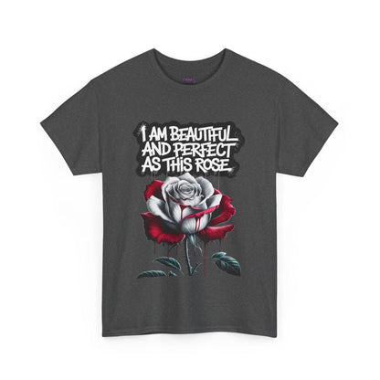 Rose Graphic Tee - Inspirational Rose Graphic Tee: I Am Beautiful and Perfect as This Rose - SosirrealByDesign