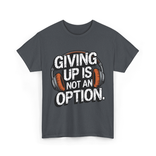 Giving up is not an option v101 - Graphic tee - SosirrealByDesign