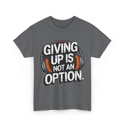 Giving up is not an option v101 - Graphic tee - SosirrealByDesign