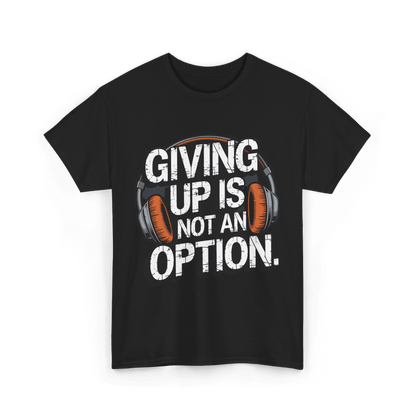 Giving up is not an option v101 - Graphic tee - SosirrealByDesign